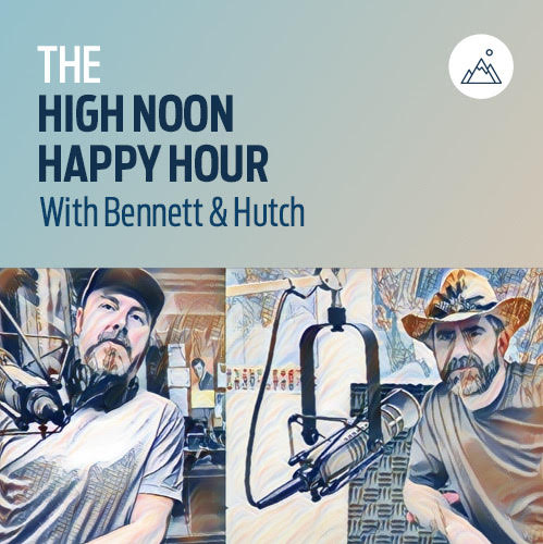 The High Noon Happy Hour with Bennett & Hutch