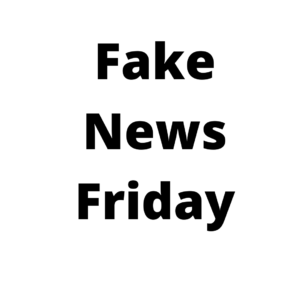 Fake News Friday